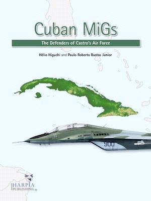 Cuban Migs: The Defenders of Castro's Air Force