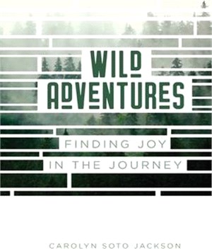 Wild Adventures: Finding Joy in the Journey