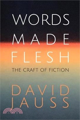 Words Made Flesh: The Craft of Fiction