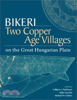 Bikeri: Two Early Copper-Age Villages on the Great Hungarian Plain