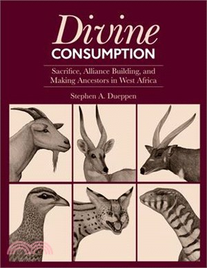 Divine Consumption: Sacrifice, Alliance Building, and Making Ancestors in West Africa