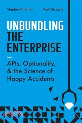 Unbundling the Enterprise: Apis, Optionality, and the Science of Happy Accidents