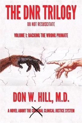 The DNR Trilogy: Volume 1: Backing the Wrong Primate