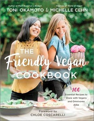 The Friendly Vegan Cookbook ― 100 Essential Recipes to Share With Vegans and Omnivores Alike