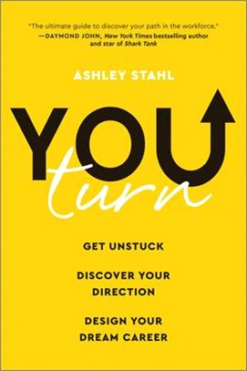 You Turn: Get Unstuck, Discover Your Direction, and Design Your Dream Career