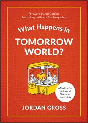 What Happens in Tomorrow World?: A Modern-Day Fable about Navigating Uncertainty