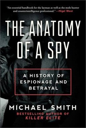 The Anatomy of a Spy ― A History of Espionage and Betrayal