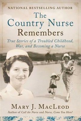 The Country Nurse Remembers ― True Stories of Childhood and the Way Ahead (The Country Nurse Series, Book Three)