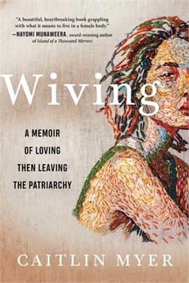 Wiving ― A Memoir of Loving Then Leaving the Patriarchy