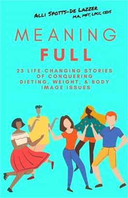 MeaningFULL: 23 Life-Changing Stories of Conquering Dieting, Weight, & Body Image Issues