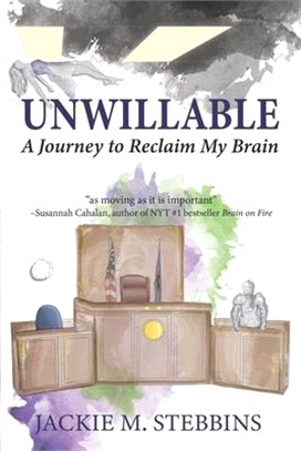 Unwillable: A Journey to Reclaim My Brain
