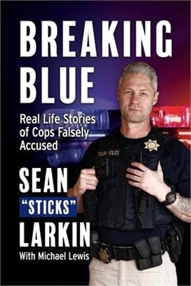 Breaking Blue ― Real Life Stories of Cops Falsely Accused