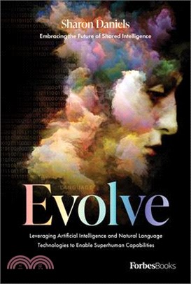 Evolve: Leveraging Artificial Intelligence and Natural Language Technologies to Enable Superhuman Capabilities