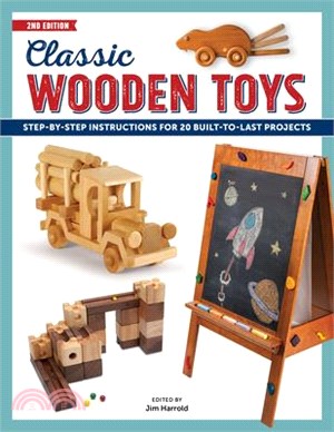 Classic Wooden Toys ― Step-by-step Instructions for 20 Built to Last Projects