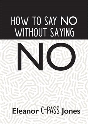 How to Say No Without Saying No