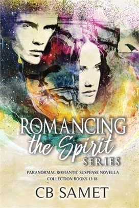 Romancing the Spirit Series: Paranormal Romantic Suspense Novella Collection, Books 13-18