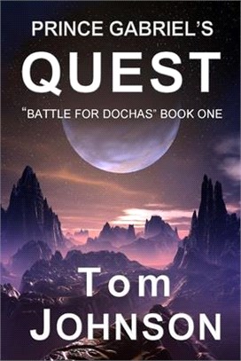 Prince Gabriel's Quest: Battle For Dochas Book One