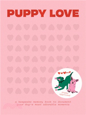 Puppy Love: A Keepsake Memory Book to Document Your Dog's Most Adorable Moments