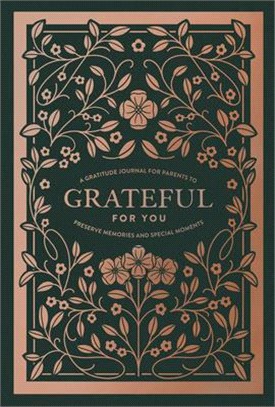 Grateful for You: A Gratitude Journal for Parents to Preserve Memories and Special Moments