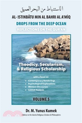 Theodicy, Secularism, & Religious Scholarship: Al-Istinbãtu Min Al-Bahri Al A'mìq: Drops From the Deep Ocean-Reflections on the Qurãn