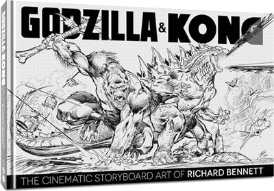 Godzilla & Kong: The Cinematic Storyboard Art of Richard Bennett