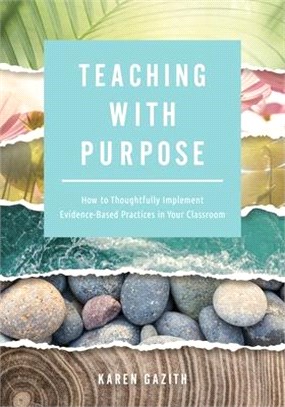 Teaching with Purpose: How to Thoughtfully Implement Evidence-Based Practices in Your Classroom (a Classroom Management Resource for Fosterin