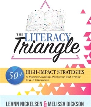 The Literacy Triangle: 50+ High-Impact Strategies to Integrate Reading, Writing, and Discussing in K-8 Classrooms