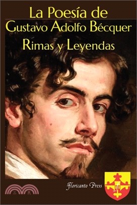 La Poesía de Gustavo Adolfo Bécquer Rimas y Leyendas