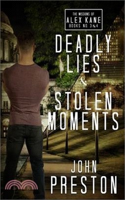 Deadly Lies / Stolen Moments: The Alex Kane Missions Bks 3 & 4