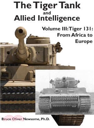 The Tiger Tank and Allied Intelligence：Tiger 131: From Africa to Europe