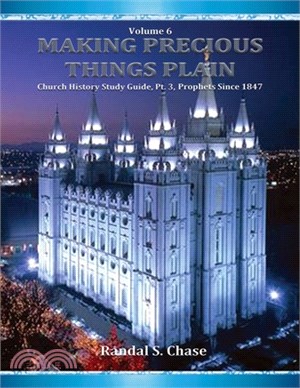 Church History Study Guide, Pt. 3: Latter-Day Prophets Since 1847 (Making Precious Things Plain, Vol. 6)