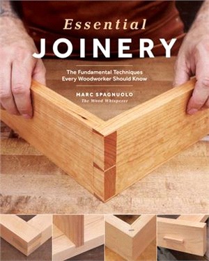 Essential Joinery ― The Fundamental Techniques Every Woodworker Should Know