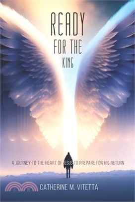 Ready for the King: A Journey to the Heart of Jesus to Prepare for His Return