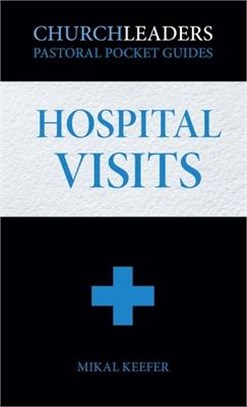 ChurchLeaders Pastoral Pocket Guides: Hospital Visits