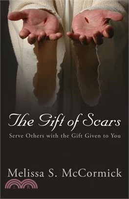 The Gift of Scars: Serve Others with the Gift Given to You