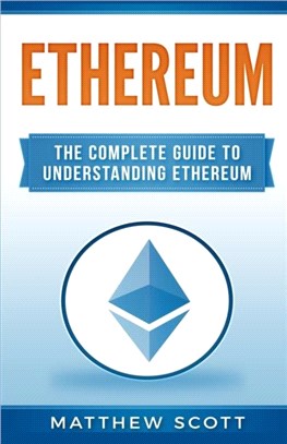 Ethereum：The Complete Guide to Understanding Ethereum