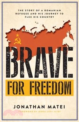 Brave for Freedom: The Story of a Romanian Refugee and His Lifelong Journey to Flee His Country.