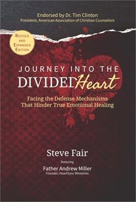 Journey into the Divided Heart ― Facing the Defense Mechanisms That Hinder True Emotional Healing