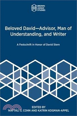 Beloved David-Advisor, Man of Understanding, and Writer: A Festschrift in Honor of David Stern