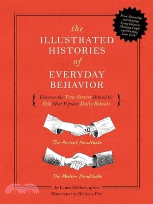 The Illustrated Histories of Everyday Behavior: Discover the True Stories Behind the 64 Most Popular Daily Rituals