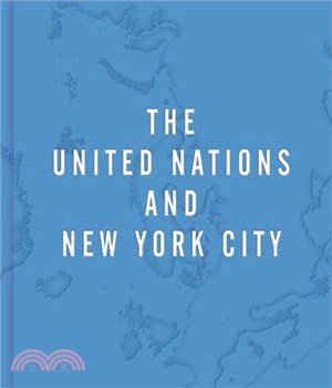 The United Nations and New York City: A Home for the World