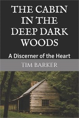 The Cabin in the Deep Dark Woods: A Discerner of the Heart