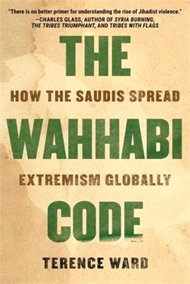 The Wahhabi Code: How the Saudis Spread Extremism Globally