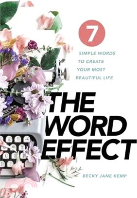 The WORD EFFECT: 7 Simple Words to Create Your Most Beautiful Life
