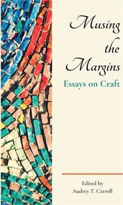 Musing the Margins: Essays on Craft