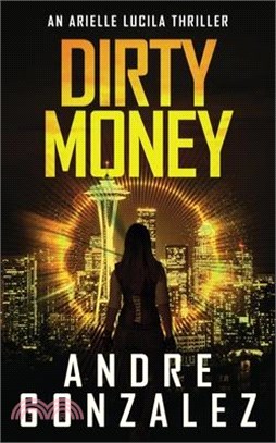 Dirty Money (An Arielle Lucila Mystery Thriller)