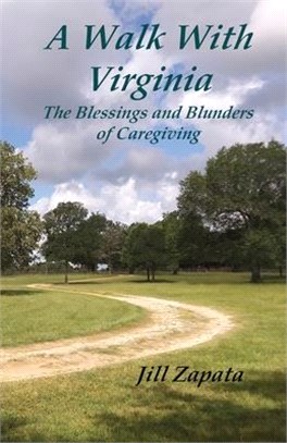 A Walk With Virginia: The Blessings and Blunders of Caregiving