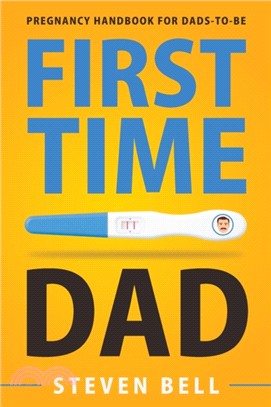 First Time Dad：Pregnancy Handbook for Dads-To-Be