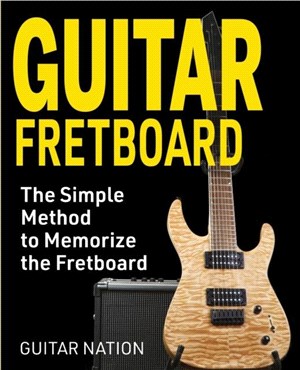 Guitar Fretboard：The Simple Method to Memorize the Fretboard