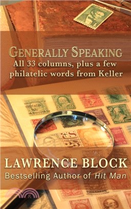 Generally Speaking：All 33 columns, plus a few philatelic words from Keller